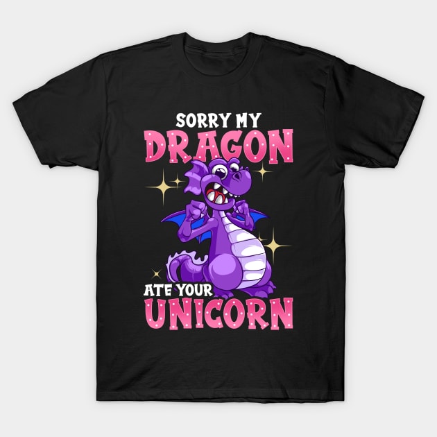 Sorry My Dragon Ate Your Unicorn Funny Unicorn Dragon Stuff T-Shirt by Proficient Tees